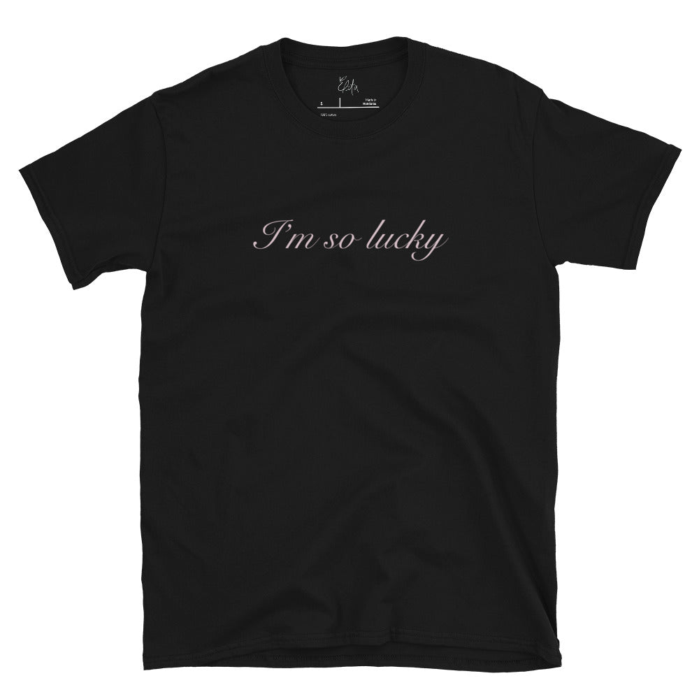 I'm So Lucky T-shirt